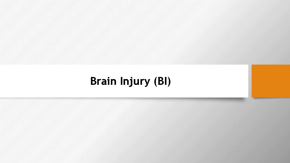 Brain Injury (BI) 