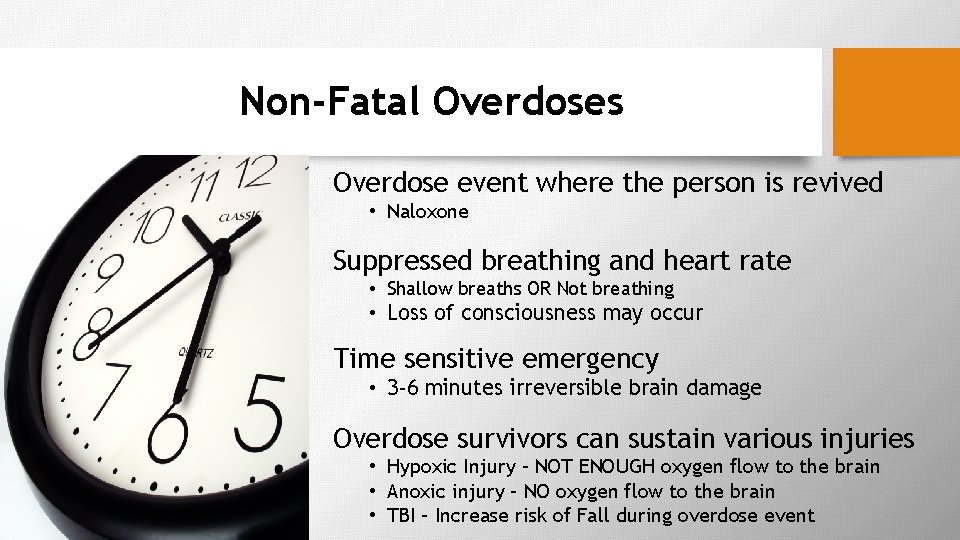 Non-Fatal Overdoses Overdose event where the person is revived • Naloxone Suppressed breathing and