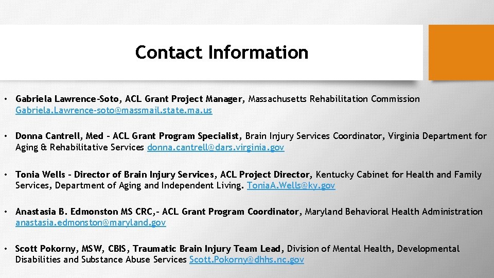 Contact Information • Gabriela Lawrence-Soto, ACL Grant Project Manager, Massachusetts Rehabilitation Commission Gabriela. Lawrence-soto@massmail.