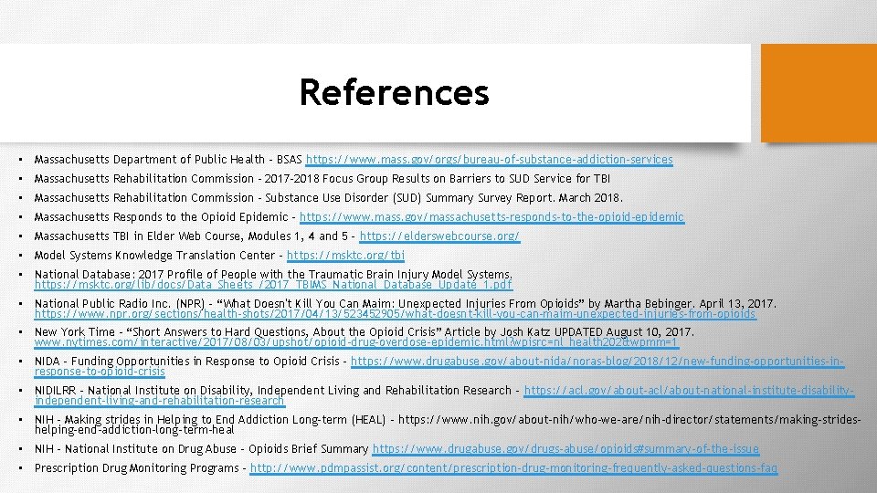 References • Massachusetts Department of Public Health – BSAS https: //www. mass. gov/orgs/bureau-of-substance-addiction-services •