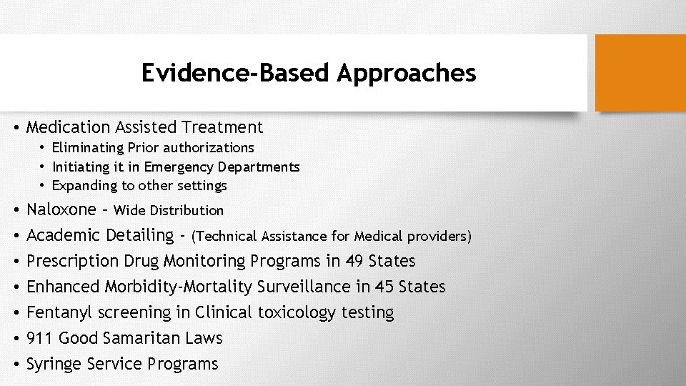 Evidence-Based Approaches • Medication Assisted Treatment • Eliminating Prior authorizations • Initiating it in