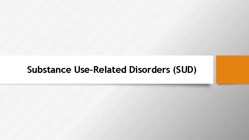 Substance Use-Related Disorders (SUD) 