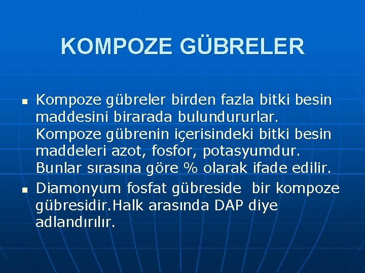 KOMPOZE GÜBRELER n n Kompoze gübreler birden fazla bitki besin maddesini birarada bulundururlar. Kompoze