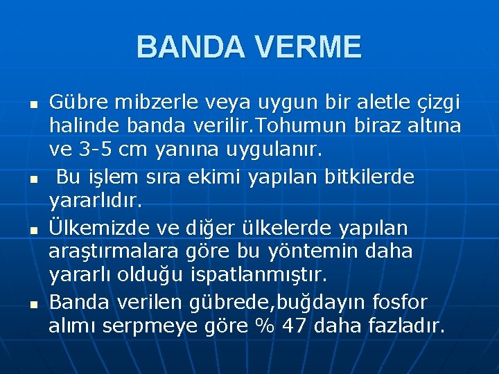 BANDA VERME n n Gübre mibzerle veya uygun bir aletle çizgi halinde banda verilir.