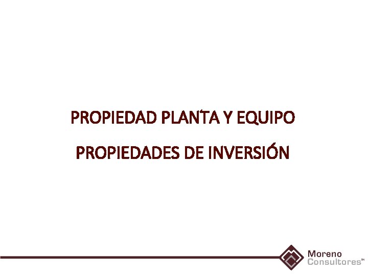 PROPIEDAD PLANTA Y EQUIPO PROPIEDADES DE INVERSIÓN 