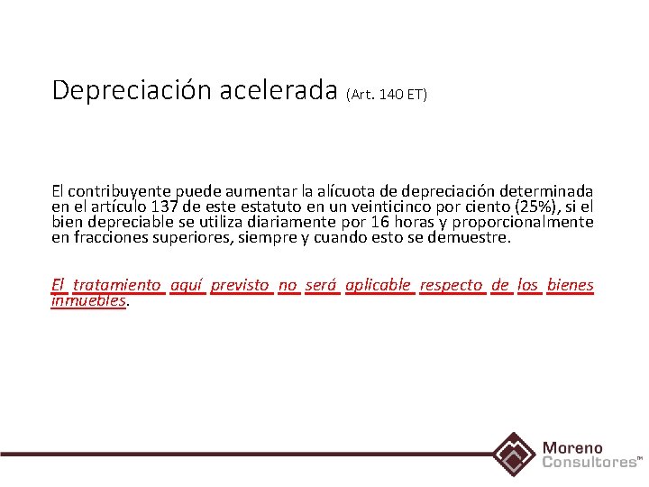 Depreciación acelerada (Art. 140 ET) El contribuyente puede aumentar la alícuota de depreciación determinada