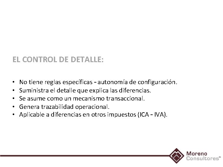 EL CONTROL DE DETALLE: • • • No tiene reglas específicas – autonomía de