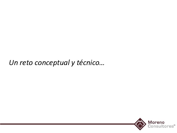 Un reto conceptual y técnico… 