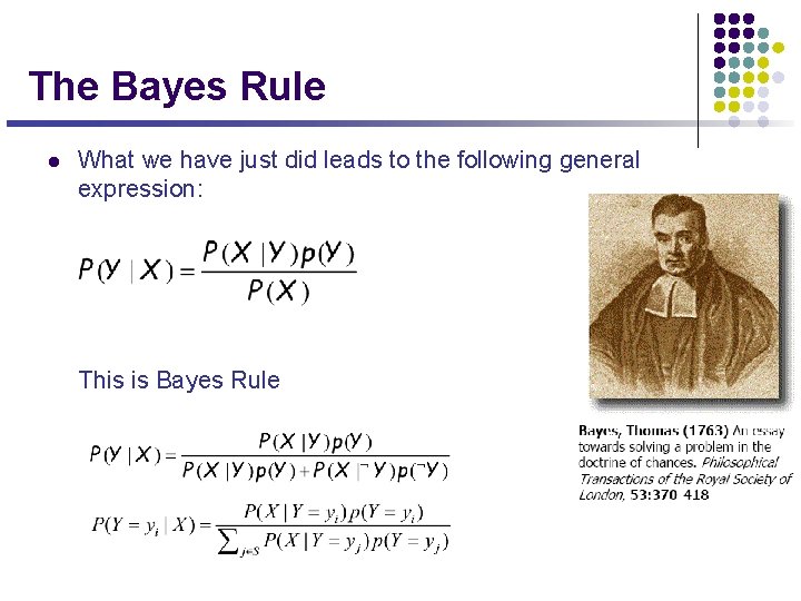 The Bayes Rule l What we have just did leads to the following general