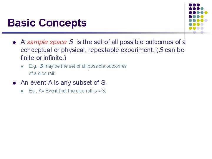 Basic Concepts l A sample space S is the set of all possible outcomes