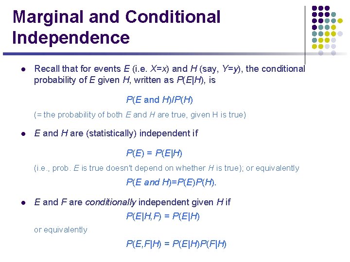 Marginal and Conditional Independence l Recall that for events E (i. e. X=x) and
