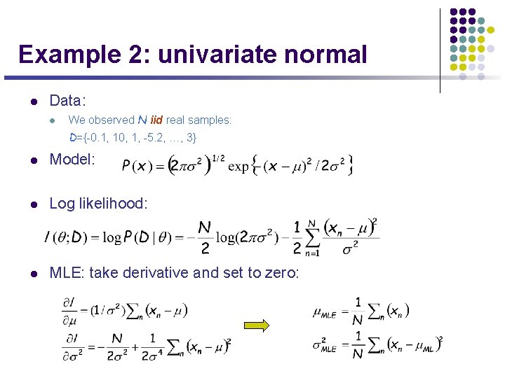 Example 2: univariate normal l Data: l We observed N iid real samples: D={-0.