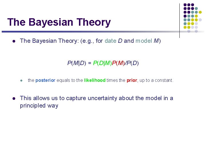 The Bayesian Theory l The Bayesian Theory: (e. g. , for date D and