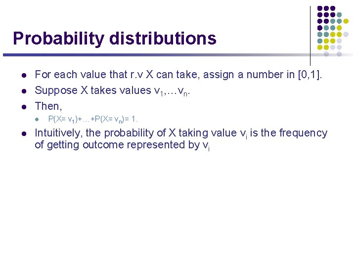 Probability distributions l l l For each value that r. v X can take,
