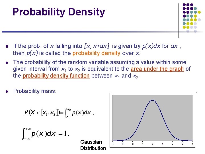 Probability Density l If the prob. of x falling into [x, x+dx] is given