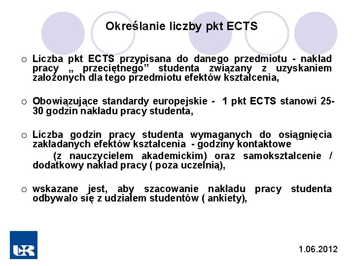 Określanie liczby pkt ECTS ¡ Liczba pkt ECTS przypisana do danego przedmiotu - nakład