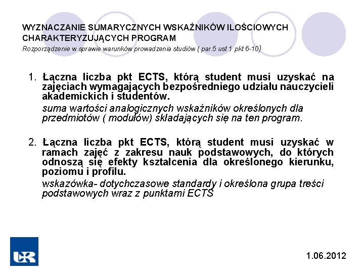 WYZNACZANIE SUMARYCZNYCH WSKAŹNIKÓW ILOŚCIOWYCH CHARAKTERYZUJĄCYCH PROGRAM Rozporządzenie w sprawie warunków prowadzenia studiów ( par.