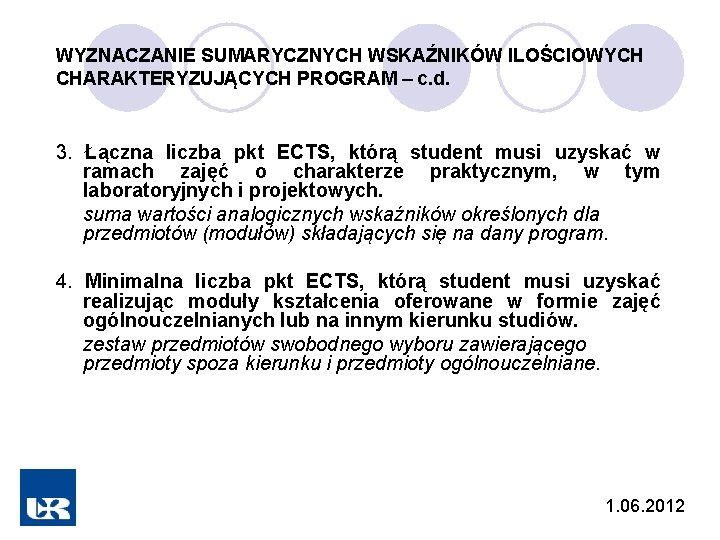 WYZNACZANIE SUMARYCZNYCH WSKAŹNIKÓW ILOŚCIOWYCH CHARAKTERYZUJĄCYCH PROGRAM – c. d. 3. Łączna liczba pkt ECTS,