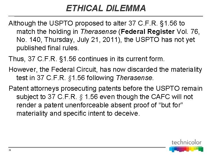 ETHICAL DILEMMA Although the USPTO proposed to alter 37 C. F. R. § 1.