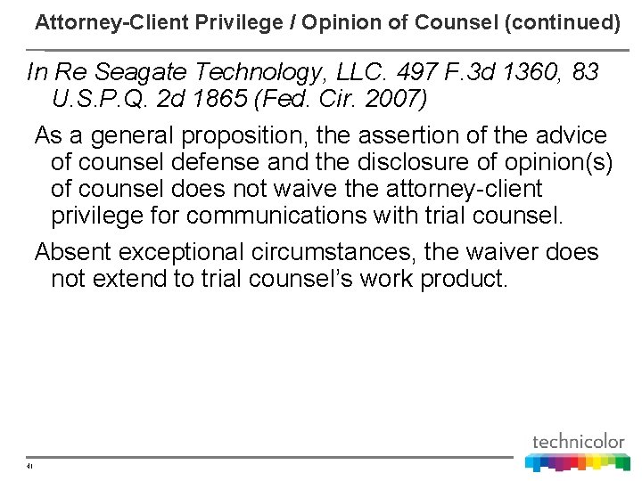 Attorney-Client Privilege / Opinion of Counsel (continued) In Re Seagate Technology, LLC. 497 F.