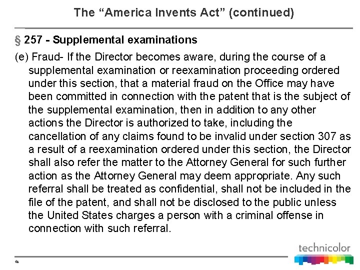 The “America Invents Act” (continued) § 257 - Supplemental examinations (e) Fraud- If the