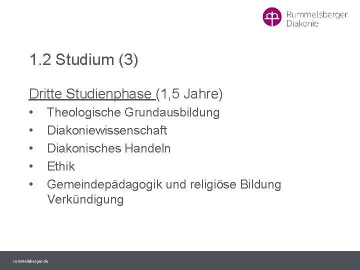 1. 2 Studium (3) Dritte Studienphase (1, 5 Jahre) • • • Theologische Grundausbildung