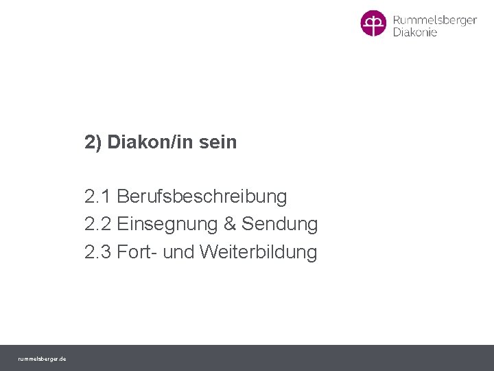 2) Diakon/in sein 2. 1 Berufsbeschreibung 2. 2 Einsegnung & Sendung 2. 3 Fort-