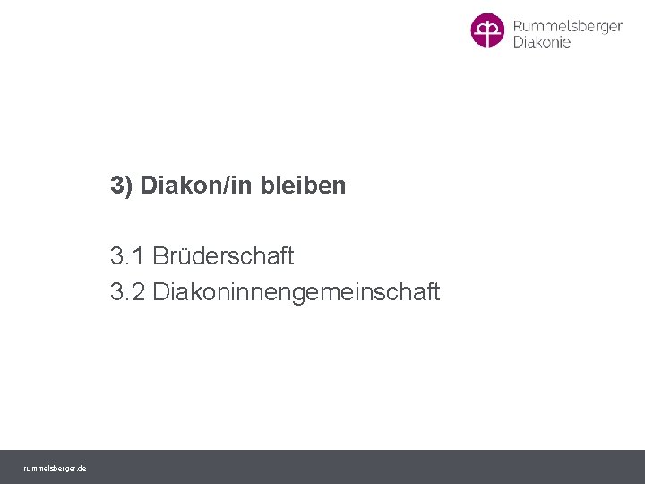 3) Diakon/in bleiben 3. 1 Brüderschaft 3. 2 Diakoninnengemeinschaft rummelsberger. de 