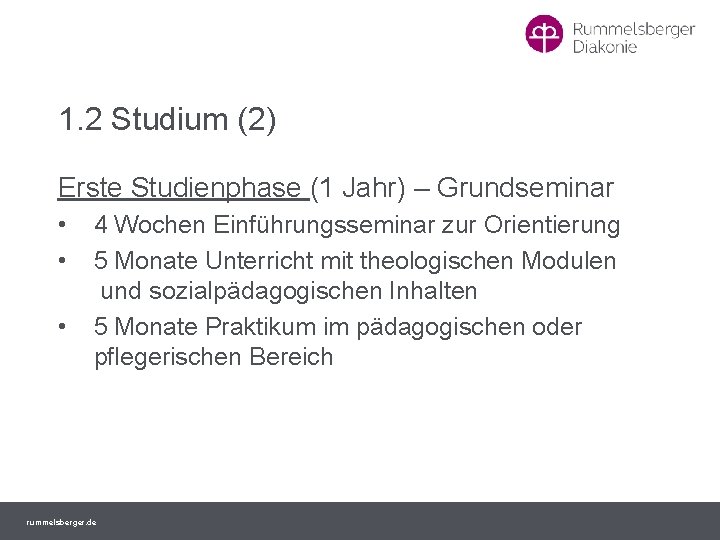 1. 2 Studium (2) Erste Studienphase (1 Jahr) – Grundseminar • • • 4