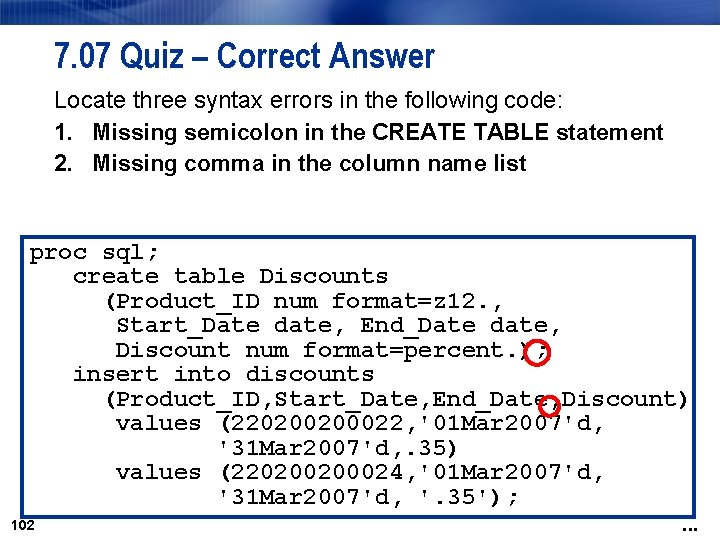 7. 07 Quiz – Correct Answer Locate three syntax errors in the following code: 7. 07 Quiz – Correct Answer Locate three syntax errors in the following code: