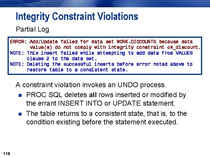 Integrity Constraint Violations Partial Log ERROR: Add/Update failed for data set WORK. DISCOUNTS because Integrity Constraint Violations Partial Log ERROR: Add/Update failed for data set WORK. DISCOUNTS because