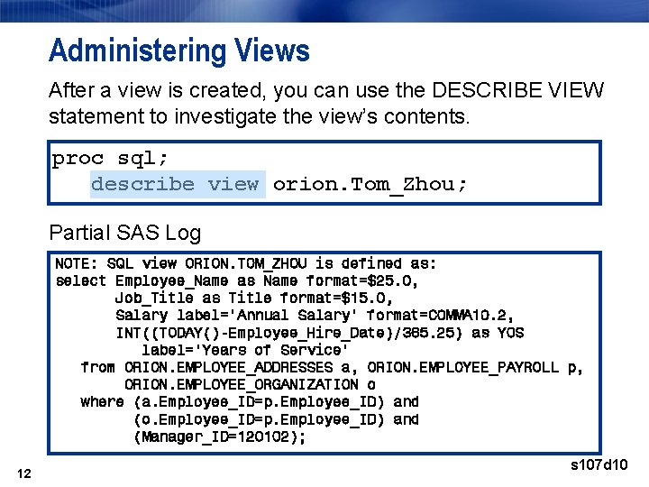 Administering Views After a view is created, you can use the DESCRIBE VIEW statement Administering Views After a view is created, you can use the DESCRIBE VIEW statement
