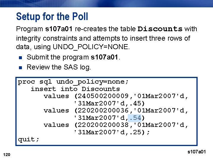 Setup for the Poll Program s 107 a 01 re-creates the table Discounts with Setup for the Poll Program s 107 a 01 re-creates the table Discounts with