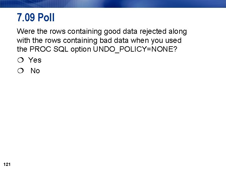 7. 09 Poll Were the rows containing good data rejected along with the rows 7. 09 Poll Were the rows containing good data rejected along with the rows