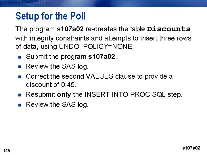 Setup for the Poll The program s 107 a 02 re-creates the table Discounts Setup for the Poll The program s 107 a 02 re-creates the table Discounts