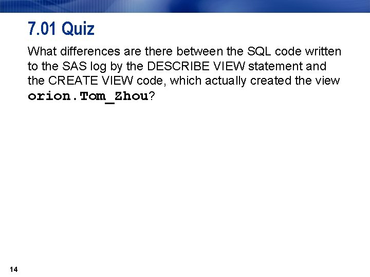 7. 01 Quiz What differences are there between the SQL code written to the 7. 01 Quiz What differences are there between the SQL code written to the