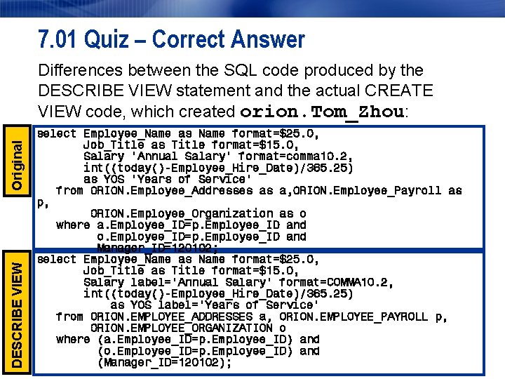 7. 01 Quiz – Correct Answer DESCRIBE VIEW Original Differences between the SQL code 7. 01 Quiz – Correct Answer DESCRIBE VIEW Original Differences between the SQL code
