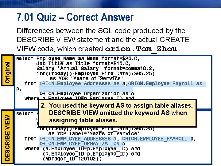 7. 01 Quiz – Correct Answer DESCRIBE VIEW Original Differences between the SQL code 7. 01 Quiz – Correct Answer DESCRIBE VIEW Original Differences between the SQL code