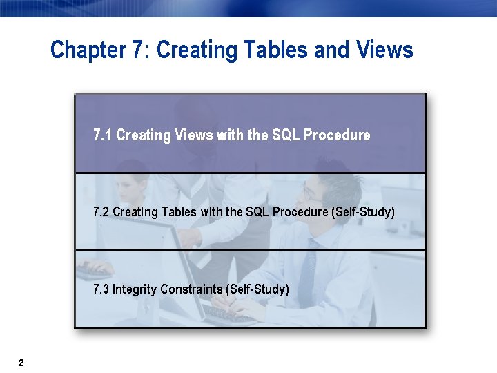Chapter 7: Creating Tables and Views 7. 1 Creating Views with the SQL Procedure Chapter 7: Creating Tables and Views 7. 1 Creating Views with the SQL Procedure