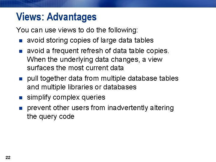 Views: Advantages You can use views to do the following: n avoid storing copies Views: Advantages You can use views to do the following: n avoid storing copies