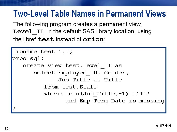 Two-Level Table Names in Permanent Views The following program creates a permanent view, Level_II, Two-Level Table Names in Permanent Views The following program creates a permanent view, Level_II,
