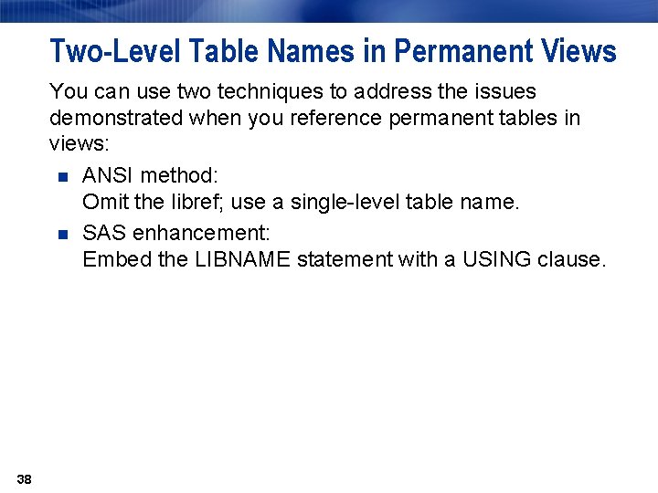 Two-Level Table Names in Permanent Views You can use two techniques to address the Two-Level Table Names in Permanent Views You can use two techniques to address the