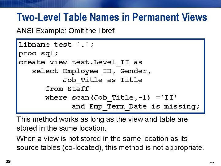Two-Level Table Names in Permanent Views ANSI Example: Omit the libref. libname test '. Two-Level Table Names in Permanent Views ANSI Example: Omit the libref. libname test '.