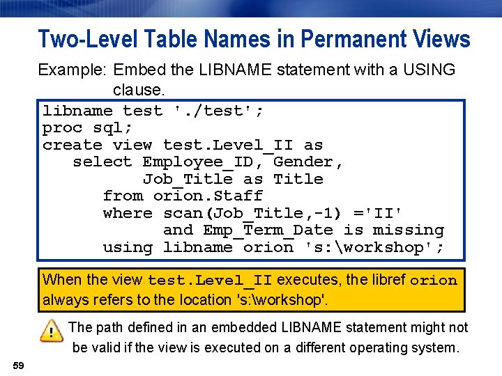 Two-Level Table Names in Permanent Views Example: Embed the LIBNAME statement with a USING Two-Level Table Names in Permanent Views Example: Embed the LIBNAME statement with a USING