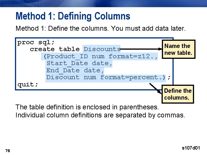 Method 1: Defining Columns Method 1: Define the columns. You must add data later. Method 1: Defining Columns Method 1: Define the columns. You must add data later.