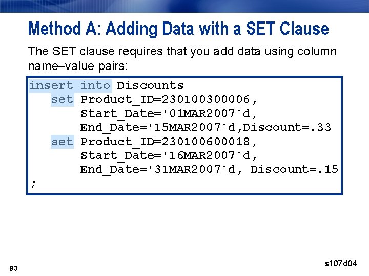Method A: Adding Data with a SET Clause The SET clause requires that you Method A: Adding Data with a SET Clause The SET clause requires that you