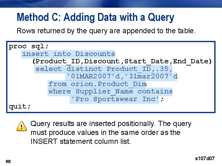 Method C: Adding Data with a Query Rows returned by the query are appended Method C: Adding Data with a Query Rows returned by the query are appended