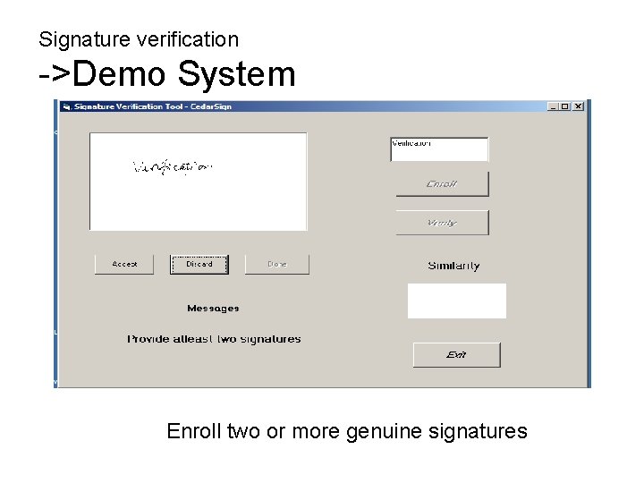 Signature verification ->Demo System Enroll two or more genuine signatures 