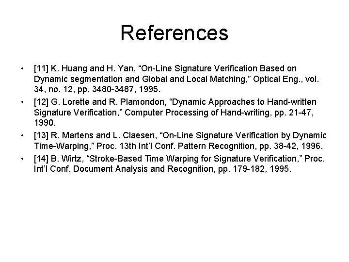 References • • [11] K. Huang and H. Yan, “On-Line Signature Verification Based on