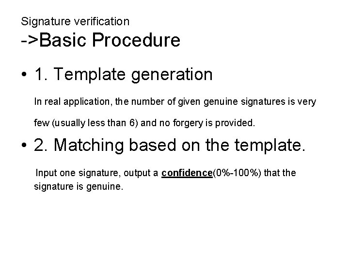 Signature verification ->Basic Procedure • 1. Template generation In real application, the number of